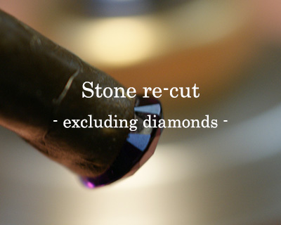 Stone re-cut - excluding diamonds -